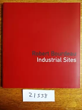Couverture du produit · Robert Bourdeau: Industrial sites