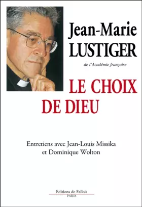 Couverture du produit · Le Choix de Dieu. Entretiens avec Jean-Louis Missika et Dominique Wolton