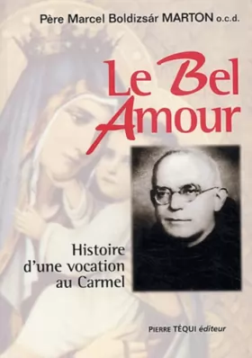 Couverture du produit · Le Bel Amour : Histoire d'une vocation au Carmel