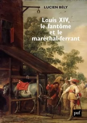 Couverture du produit · Louis XIV, le fantôme et le maréchal-ferrant