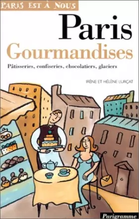 Couverture du produit · Paris gourmandises. Pâtisseries, confiseries, chocolatiers, glaciers