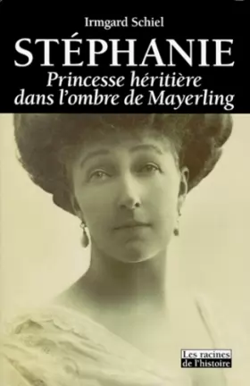 Couverture du produit · Stéphanie, princesse héritière dans l'ombre de Mayerling