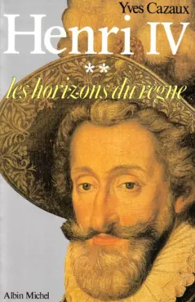 Couverture du produit · Henry IV  Tome  2 : Les  Horizons du règne