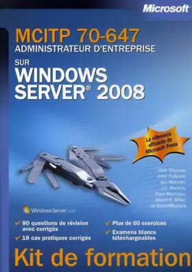 Couverture du produit · MCITP 70-647 - Administrateur d'entreprise sur Windows Server 2008: Kit de formation