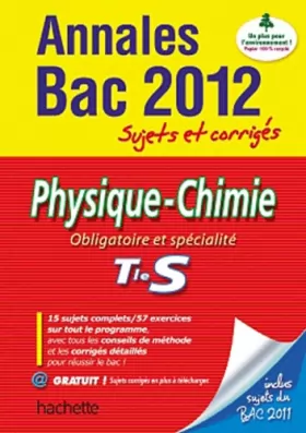 Couverture du produit · Objectif Bac 2012 Annales sujets et corrigés - Physique-Chimie Terminale S