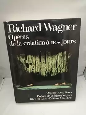 Couverture du produit · Richard Wagner, opéras de la création à nos jours.