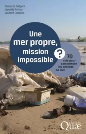 Couverture du produit · Une mer propre, mission impossible ?: 70 clés pour comprendre les déchets en mer.