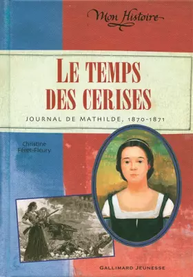 Couverture du produit · Le temps des cerises: Journal de Mathilde, 1870-1871