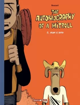 Couverture du produit · Autobiography of a Mitroll (The) - tome 1 - Mum is dead