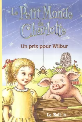 Couverture du produit · Le Petit Monde de Charlotte, Tome 1 : Un prix pour Wilbur