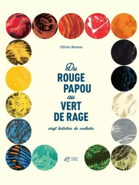 Couverture du produit · Du Rouge Papou au Vert de Rage : Vingt histoires de couleurs