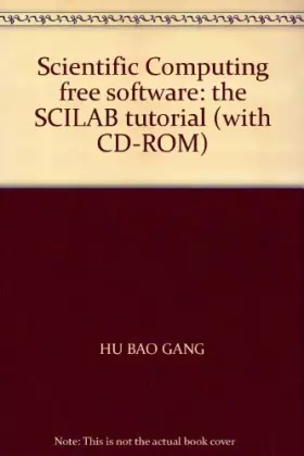 Couverture du produit · Scientific Computing free software: the SCILAB tutorial (with CD-ROM)