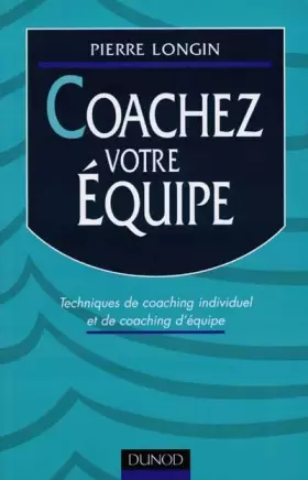 Couverture du produit · COACHEZ VOTRE EQUIPE. Techniques de coaching individuel et de coaching d'équipe