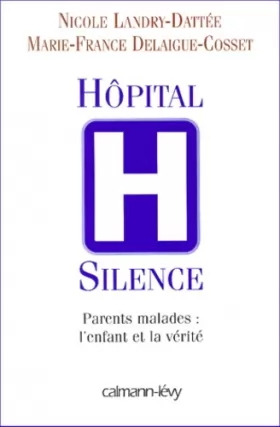 Couverture du produit · Hôpital silence. Parents malades : l'enfant et la vérité
