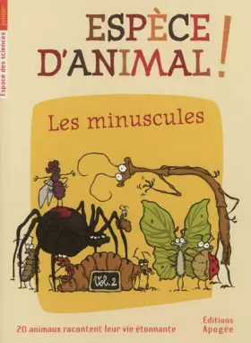 Couverture du produit · Espèce d'animal ! : Tome 2, Les minuscules