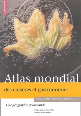 Couverture du produit · Atlas mondial des cuisines et gastronomies : Une géographie gourmande