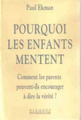 Couverture du produit · Pourquoi les enfants mentent : Comment les parents peuvent-ils encourager la sincérité ?