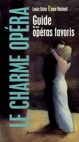 Couverture du produit · Le charme opéra : Guide de nos opéras favoris