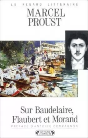 Couverture du produit · Sur Baudelaire, Flaubert et Morand