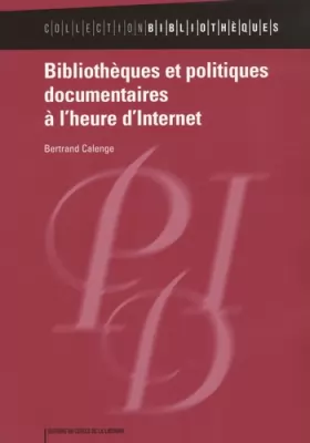 Couverture du produit · Bibliothèques et politiques documentaires à l'heure d'Internet