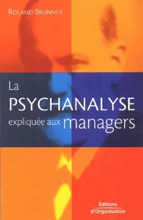 Couverture du produit · La psychanalyse expliquée aux managers