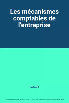 Couverture du produit · Les mécanismes comptables de l'entreprise