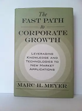 Couverture du produit · The Fast Path to Corporate Growth: Leveraging Knowledge and Technologies to New Market Applications