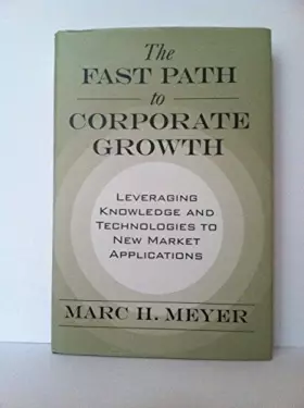 Couverture du produit · The Fast Path to Corporate Growth: Leveraging Knowledge and Technologies to New Market Applications