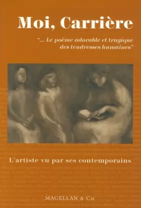 Couverture du produit · Moi, Eugène Carrière : Le poème adorable et tragique des tendresses humaines