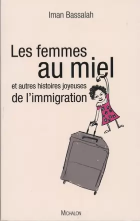 Couverture du produit · Les femmes au miel et autres histoires joyeuses de l'immigration
