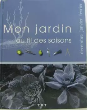 Couverture du produit · MON JARDIN AU FIL DES SAISONS -décembre janvier février