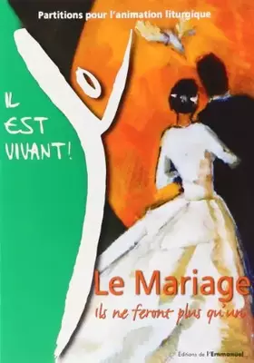 Couverture du produit · Le Mariage : Ils Ne Feront Plus Qu un - Partitions pour l Animation Liturgique