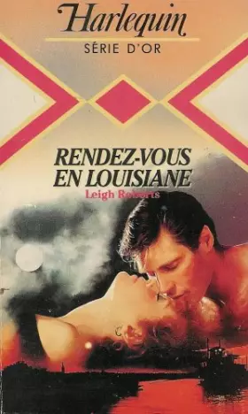 Couverture du produit · Rendez-vous en Louisiane : Collection : Harlequin série or n° 70