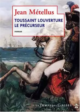 Couverture du produit · Toussaint Louverture, le précurseur : roman