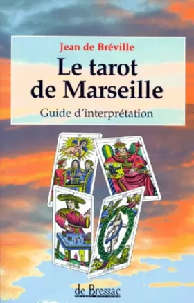 Couverture du produit · LE TAROT DE MARSEILLE. Guide d'interprétation