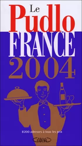Couverture du produit · Le Pudlo France 2004 : 8200 adresses à tous les prix