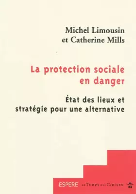 Couverture du produit · La protection sociale en danger : Etat des lieux et stratégie pour une alternative
