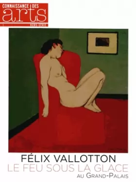 Couverture du produit · Connaissance des Arts, Hors-série N° 598 : Félix Vallotton, Le feu sous la glace au Grand-Palais