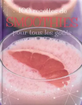 Couverture du produit · 100 recettes de smoothies pour tous les goûts
