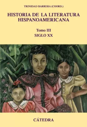 Couverture du produit · Historia de la literatura hispanoamericana/ History of the Hispanic American Literature: Siglo XX/ XX Century