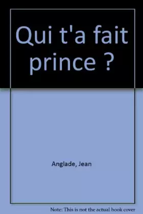 Couverture du produit · Qui t'a fait prince ?