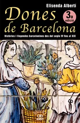 Couverture du produit · Dones de Barcelona, històries i llegendes barcelonines del segle IV fins al XIX