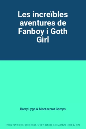 Couverture du produit · Les increïbles aventures de Fanboy i Goth Girl