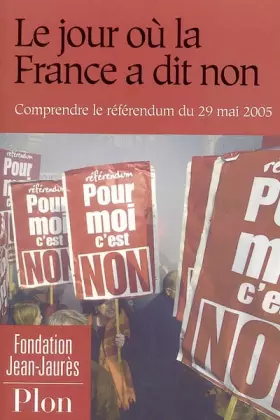 Couverture du produit · Le jour où la France a dit "non" : Comprendre le référendum du 29 mai 2005