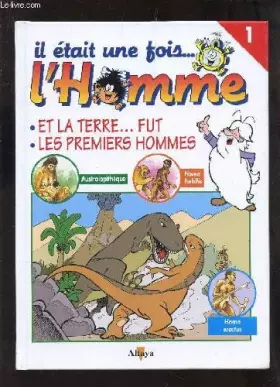 Couverture du produit · IL ETAIT UNE FOIS L'HOMME - VOLUME 1 : ET LA TERRE ... FUT - LES PREMIERS HOMMES.