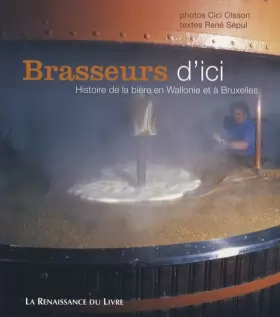 Couverture du produit · Brasseurs d'ici: Histoire de la bière en Wallonie et à Bruxelles
