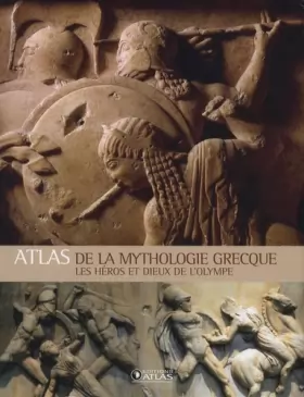 Couverture du produit · Atlas de la mythologie grecque: Les héros et Dieux de l'Olympe