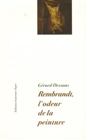 Couverture du produit · Rembrandt, l'odeur de la peinture : A partir d'une question posée à la peinture représentative