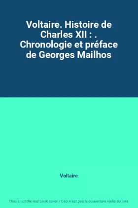 Couverture du produit · Voltaire. Histoire de Charles XII : . Chronologie et préface de Georges Mailhos