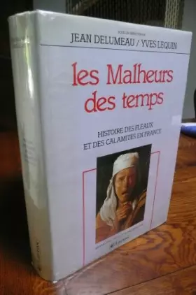 Couverture du produit · Les Malheurs des temps : Histoire des fléaux et des calamités en France